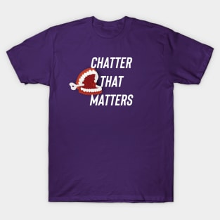 Chatter That Matters T-Shirt